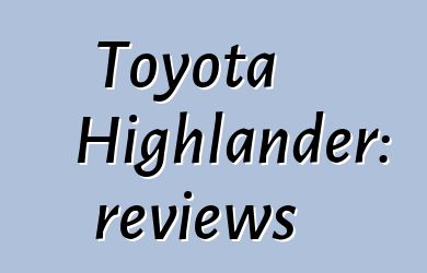 Toyota Highlander: reviews