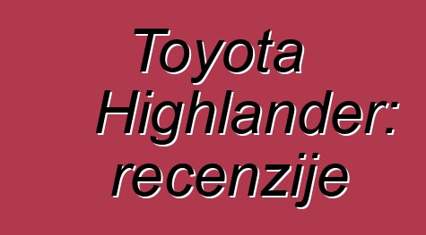 Toyota Highlander: recenzije