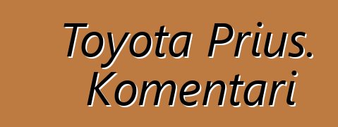 Toyota Prius. Komentari