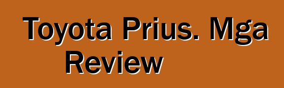 Toyota Prius. Mga Review