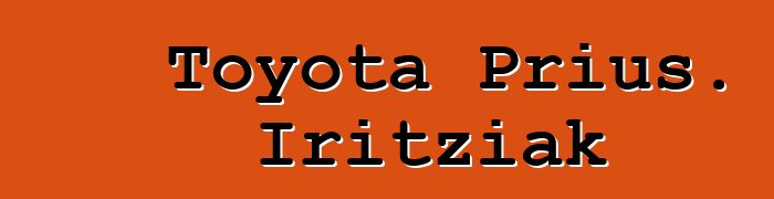 Toyota Prius. Iritziak