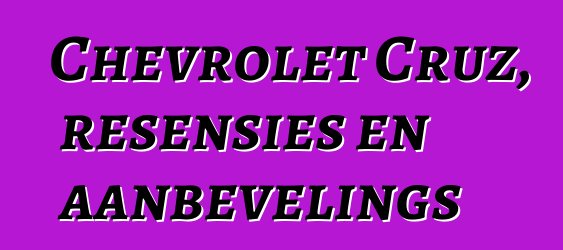 Chevrolet Cruz, resensies en aanbevelings
