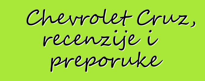 Chevrolet Cruz, recenzije i preporuke