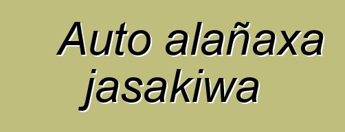 Auto alañaxa jasakiwa