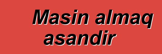 Maşın almaq asandır