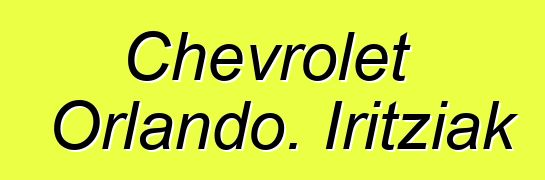 Chevrolet Orlando. Iritziak