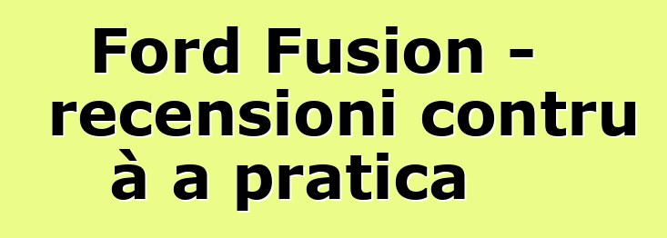 Ford Fusion - recensioni contru à a pratica