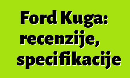 Ford Kuga: recenzije, specifikacije