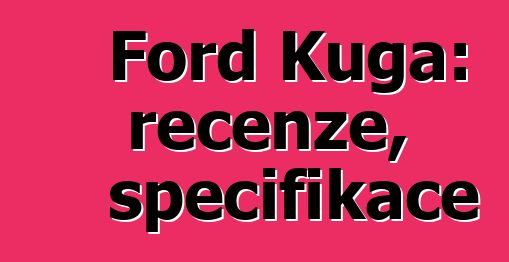 Ford Kuga: recenze, specifikace