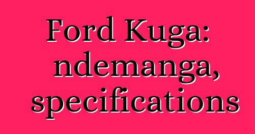 Ford Kuga: ndemanga, specifications