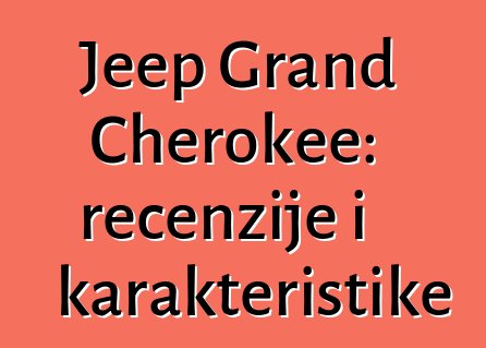 Jeep Grand Cherokee: recenzije i karakteristike