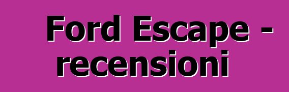 Ford Escape – recensioni