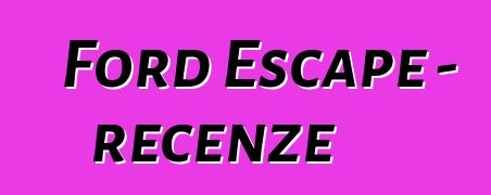 Ford Escape – recenze