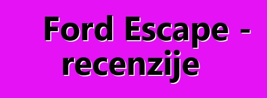 Ford Escape – recenzije