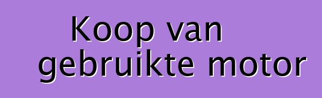 Koop van gebruikte motor