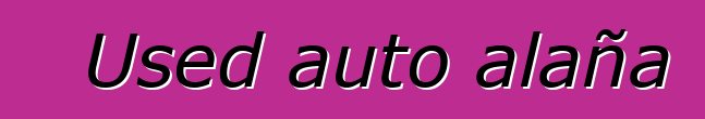 Used auto alaña