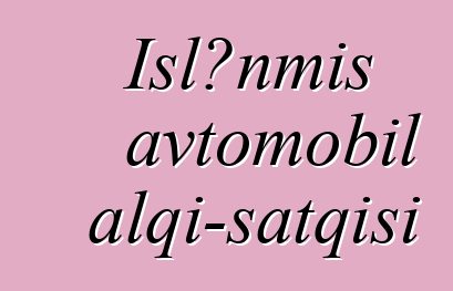 İşlənmiş avtomobil alqı-satqısı