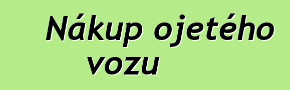 Nákup ojetého vozu