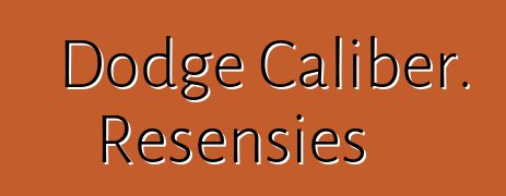 Dodge Caliber. Resensies