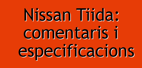 Nissan Tiida: comentaris i especificacions