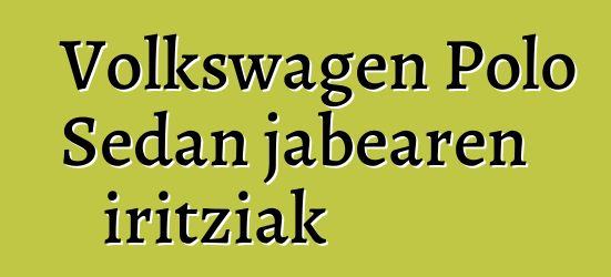 Volkswagen Polo Sedan jabearen iritziak
