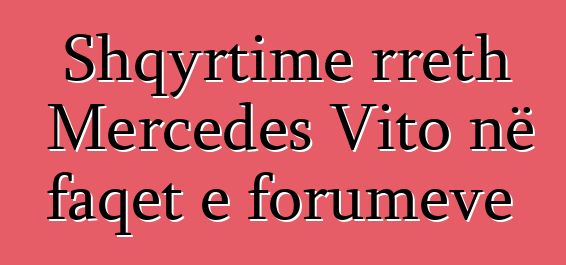 Shqyrtime rreth Mercedes Vito në faqet e forumeve