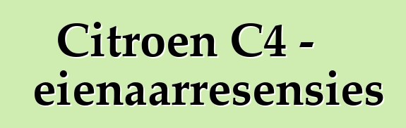 Citroen C4 - eienaarresensies