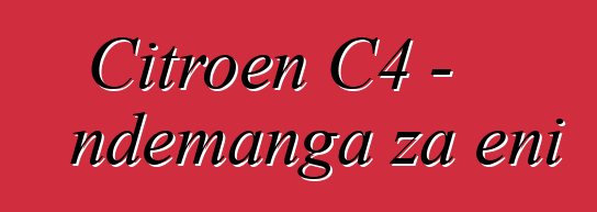 Citroen C4 - ndemanga za eni