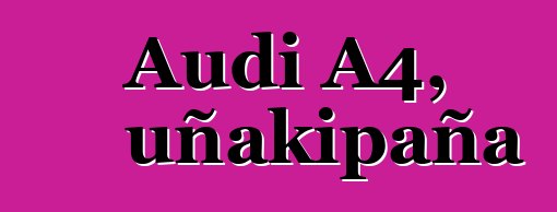 Audi A4, uñakipaña