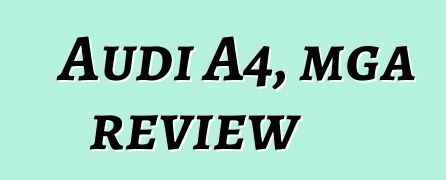 Audi A4, mga review