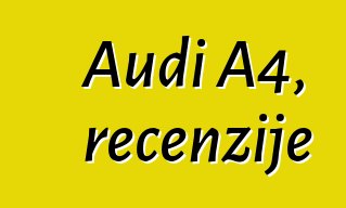Audi A4, recenzije
