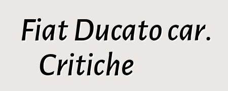 Fiat Ducato car. Critiche