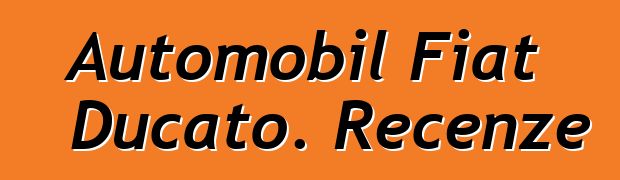 Automobil Fiat Ducato. Recenze