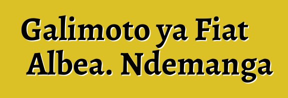 Galimoto ya Fiat Albea. Ndemanga