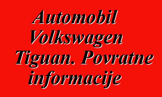 Automobil Volkswagen Tiguan. Povratne informacije
