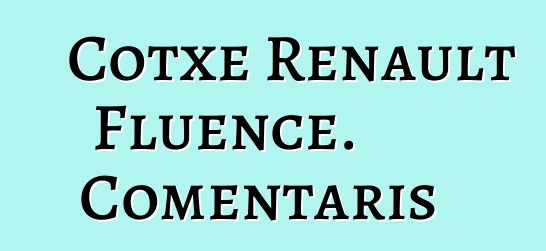 Cotxe Renault Fluence. Comentaris