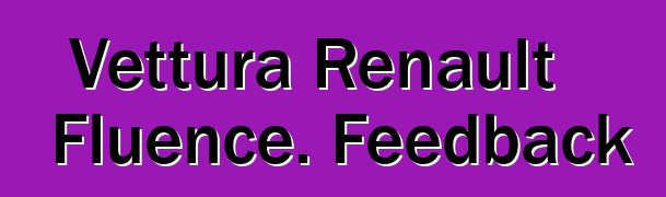 Vettura Renault Fluence. Feedback