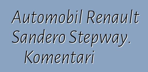 Automobil Renault Sandero Stepway. Komentari