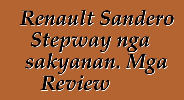 Renault Sandero Stepway nga sakyanan. Mga Review