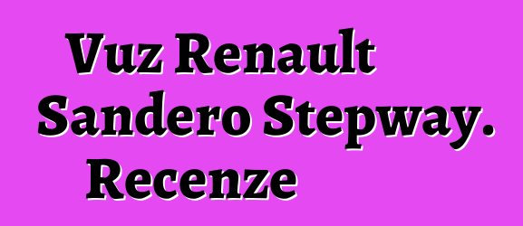 Vůz Renault Sandero Stepway. Recenze