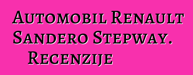 Automobil Renault Sandero Stepway. Recenzije