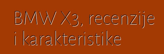 BMW X3, recenzije i karakteristike