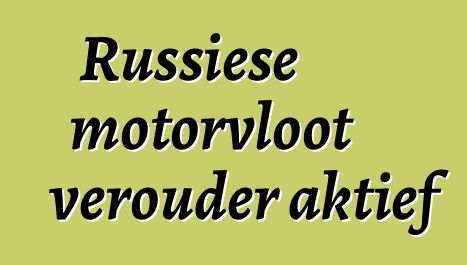 Russiese motorvloot verouder aktief