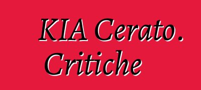 KIA Cerato. Critiche