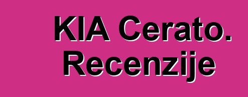 KIA Cerato. Recenzije