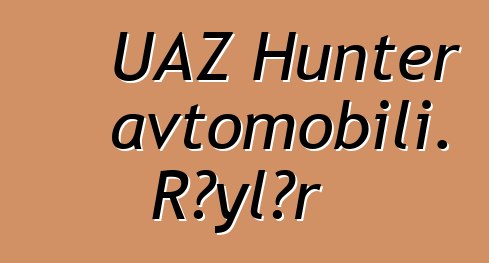 UAZ Hunter avtomobili. Rəylər