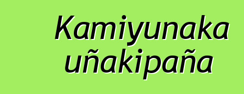 Kamiyunaka uñakipaña