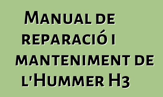 Manual de reparació i manteniment de l'Hummer H3