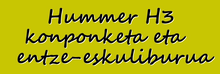 Hummer H3 konponketa eta mantentze-eskuliburua