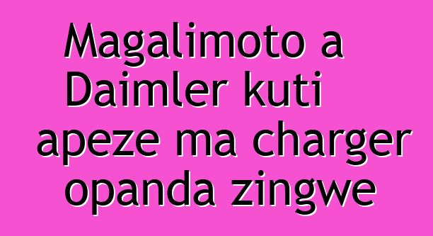 Magalimoto a Daimler kuti apeze ma charger opanda zingwe